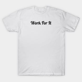 Work For It T-Shirt